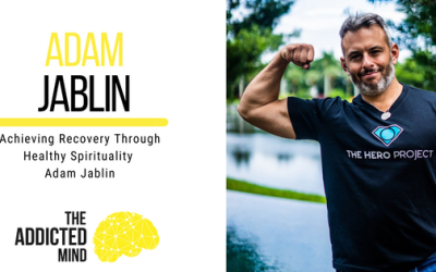 Episode 211: Achieving Recovery Through Healthy Spirituality Adam Jablin