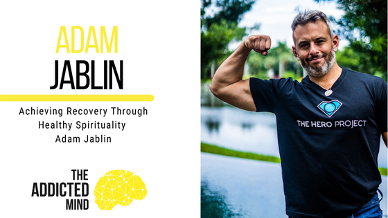 Episode 211: Achieving Recovery Through Healthy Spirituality Adam Jablin