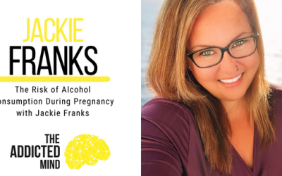 222: The Risk of Alcohol Consumption During Pregnancy with Jackie Franks