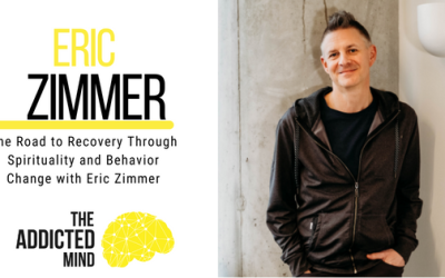 221: The Road to Recovery Through Spirituality and Behavior Change with Eric Zimmer