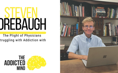Episode 225: The Plight of Physicians Struggling with Addiction with Steven Orebaugh