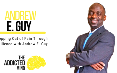 Episode 230: Stepping Out of Pain Through Resilience with Andrew E. Guy