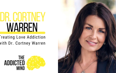 229: Treating Love Addiction with Dr. Cortney Warren