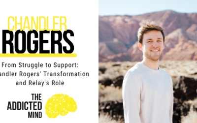 Episode 237: From Struggle to Support: Chandler Rogers’ Transformation and Relay’s Role