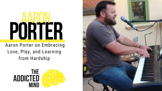 Episode 238: Aaron Porter on Embracing Love, Play, and Learning from Hardship