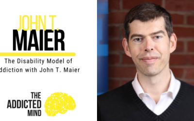 Episode 236: The Disability Model of Addiction with John T Maier