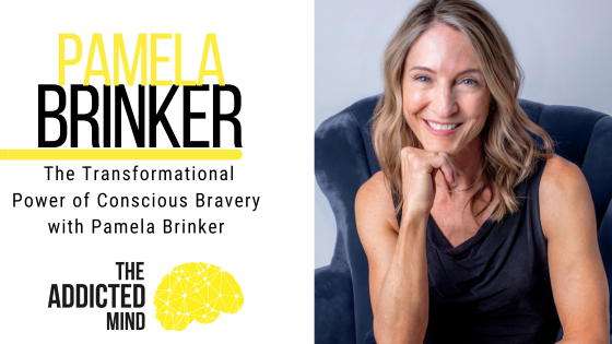 Episode 244: The Transformational Power of Conscious Bravery with Pamela Brinker