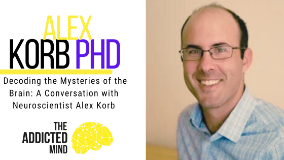 Episode 245: Decoding the Mysteries of the Brain: A Conversation with Neuroscientist Alex Korb