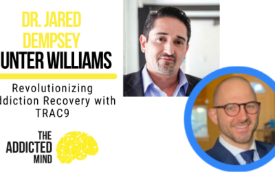 Episode 250: Revolutionizing Addiction Recovery with TRAC9: A Data-Driven Approach With Dr. Jared Dempsey and Hunter Williams