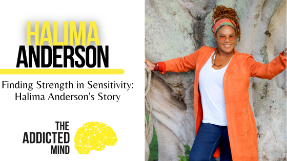 Episode 258: Finding Strength in Sensitivity: Halima Anderson’s Story