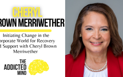 Episode 264: Initiating Change in the Corporate World for Recovery and Support with Cheryl Brown Merriwether