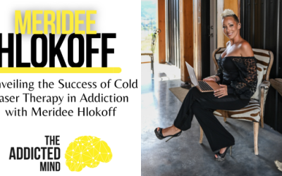 Episode 268: Unveiling the Success of Cold Laser Therapy in Addiction with Meridee Hlokoff