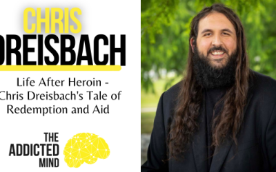 Episode 271: Life After Heroin – Chris Dreisbach’s Tale of Redemption and Aid 