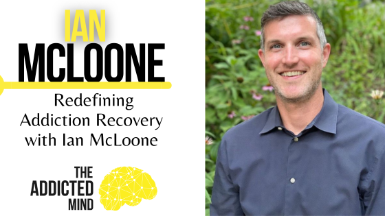 Episode 272: Redefining Addiction Recovery with Ian McLoone
