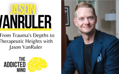 Episode 270: From Trauma’s Depths to Therapeutic Heights with Jason VanRuler