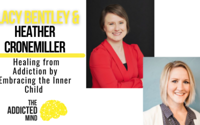 Episode 277: Healing from Addiction by Embracing the Inner Child with Lacy Bentley & Heather Cronemiller