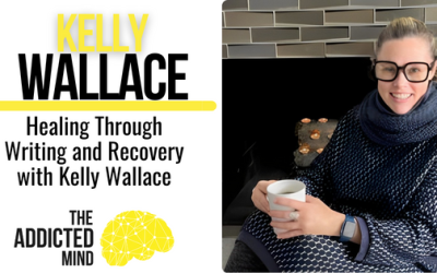 Episode 275: Healing Through Writing and Recovery with Kelly Wallace