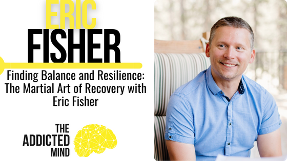 Episode 281: Finding Balance and Resilience: The Martial Art of Recovery with Eric Fisher