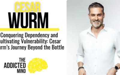 Episode 280: Conquering Dependency and Cultivating Vulnerability: Cesar Wurm’s Journey Beyond the Bottle