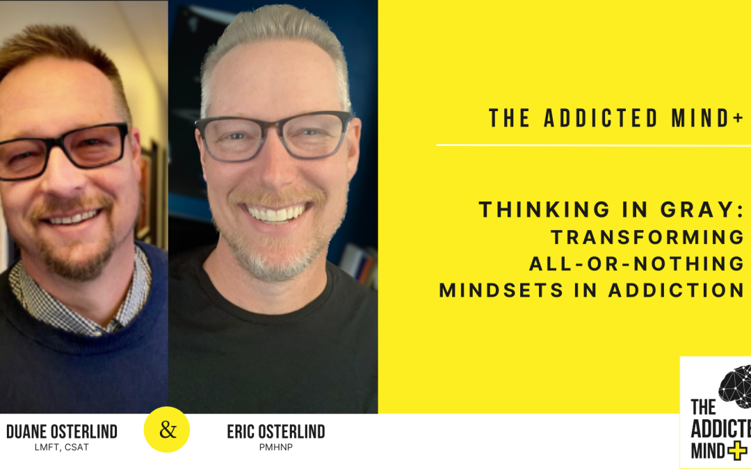 TAM+ Episode 31: Thinking in Gray: Transforming All-or-Nothing Mindsets in Addiction