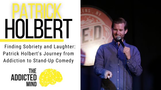 Episode 295: Finding Sobriety and Laughter: Patrick Holbert’s Journey from Addiction to Stand-Up Comedy