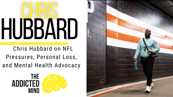 Episode 294: Chris Hubbard on NFL Pressures, Personal Loss, and Mental Health Advocacy