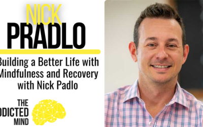 Episode 298: Building a Better Life with Mindfulness and Recovery with Nick Padlo