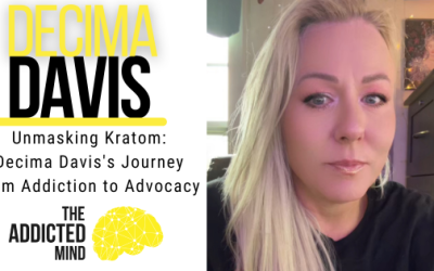 Episode 315: Unmasking Kratom: Decima Davis’s Journey from Addiction to Advocacy