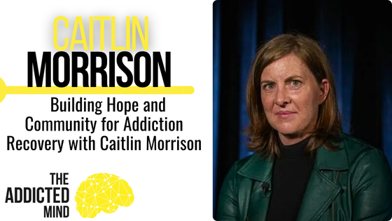 Episode 321: Building Hope and Community for Addiction Recovery with Caitlin Morrison