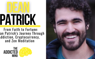 Episode 330: From Faith to Fortune: Dean Patrick’s Journey Through Addiction, Cryptocurrency, and Zen Meditation