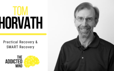 Episode 328 – Practical Recovery & SMART Recovery with Tom Horvath