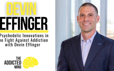 Episode 332: Psychedelic Innovations in the Fight Against Addiction with Devin Effinger