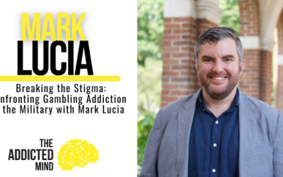 Episode 334: Breaking the Stigma: Confronting Gambling Addiction in the Military with Mark Lucia
