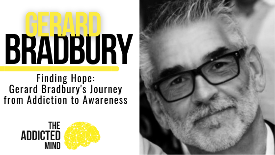 Episode 339: Finding Hope: Gerard Bradbury’s Journey from Addiction to Awareness