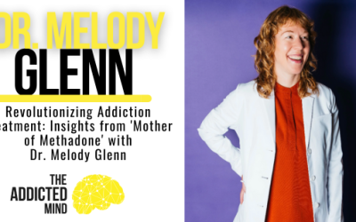 Episode 346: Revolutionizing Addiction Treatment: Insights from ‘Mother of Methadone’ with Dr. Melody Glenn