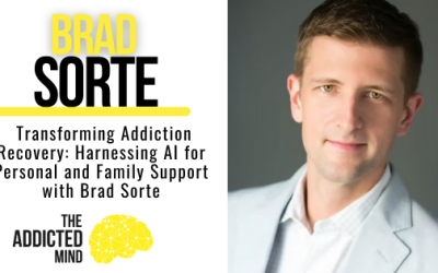 Episode 348: Transforming Addiction Recovery: Harnessing AI for Personal and Family Support with Brad Sorte
