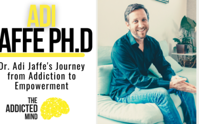Episode 345: Redefining Recovery: Dr. Adi Jaffe’s Journey from Addiction to Empowerment