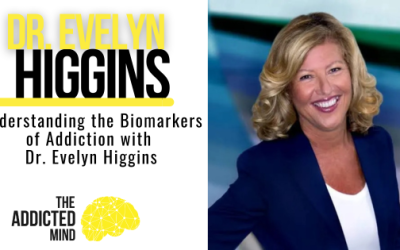 Episode 350: Understanding the Biomarkers of Addiction with Dr. Evelyn Higgins