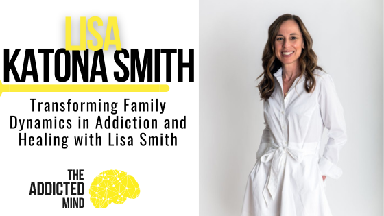 Episode 351: Parallel Recovery: Transforming Family Dynamics in Addiction and Healing with Lisa Smith