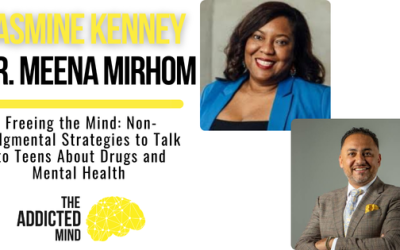 Episode 363: Freeing the Mind: Non-Judgmental Strategies to Talk to Teens About Drugs and Mental Health with Dr. Meena Mirhom and Jasmine Kenney