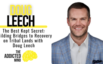 Episode 365: The Best Kept Secret: Building Bridges to Recovery on Tribal Lands with Doug Leech