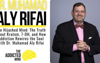 Episode 384: The Hijacked Mind: The Truth About Kratom, 7-OH, and How Addiction Rewires the Soul with Dr. Muhamad Aly Rifai