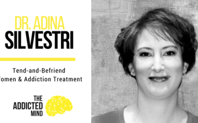 Episode 385: Tend and Befriend Women and Addiction Treatment with Adina Silvestri